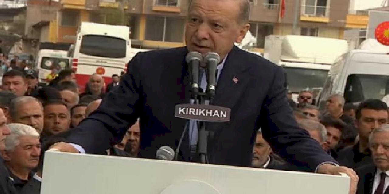 Cumhurbaşkanı Erdoğan: Hatay'ı asla yalnız bırakmayacağız