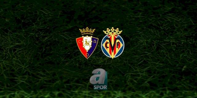 Osasuna - Villarreal maçı ne zaman, saat kaçta ve hangi kanalda? | İspanya La Liga