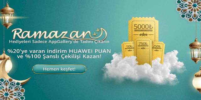 5 milyon TL’ye Varan Hediye Paketleri Huawei AppGallery Ramazan Kampanyası’nda