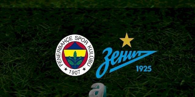 Fenerbahçe - Zenit CANLI İZLE | (Fenerbahçe - Zenit maçı canlı anlatım)