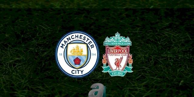 Manchester City - Liverpool CANLI İZLE (Manchester City - Liverpool canlı anlatım)