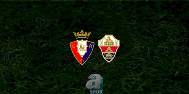 Osasuna - Elche maçı ne zaman, saat kaçta ve hangi kanalda? | İspanya La Liga