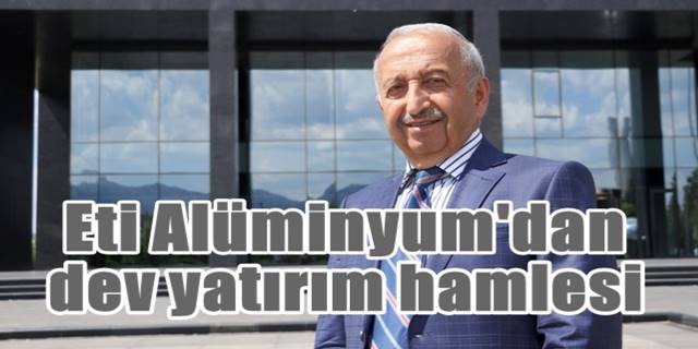 Eti Alüminyum'dan 3 Milyar TL'lik haddehane yatırımı