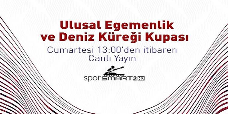 Ulusal Egemenlik Deniz Küreği Kupası Finalleri Canlı Yayınla D-Smart ve D-Smart GO'da