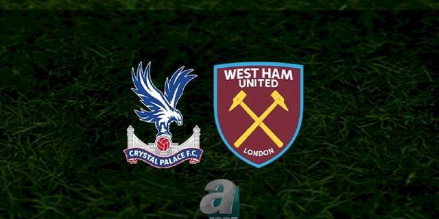 Crystal Palace - West Ham United maçı ne zaman, saat kaçta ve hangi kanalda? | İngiltere Premier Lig