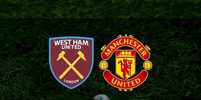 West Ham United - Manchester United maçı ne zaman, saat kaçta ve hangi kanalda? | İngiltere Premier Lig