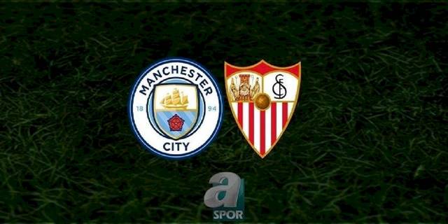 Manchester City Sevilla maçı CANLI İZLE (Manchester City Sevilla canlı anlatım)