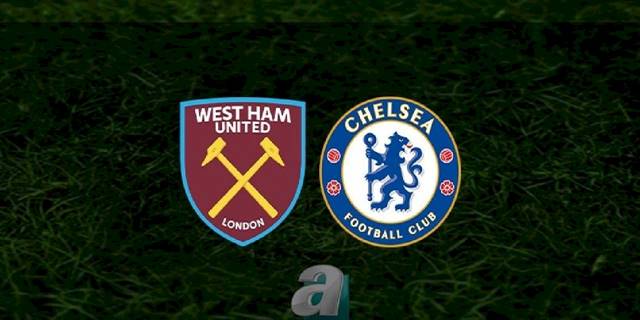 West Ham United - Chelsea maçı ne zaman, saat kaçta ve hangi kanalda? | İngiltere Premier Lig