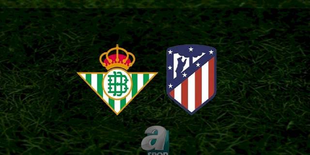 Real Betis - Atletico Madrid maçı ne zaman, saat kaçta ve hangi kanalda? | İspanya La Liga