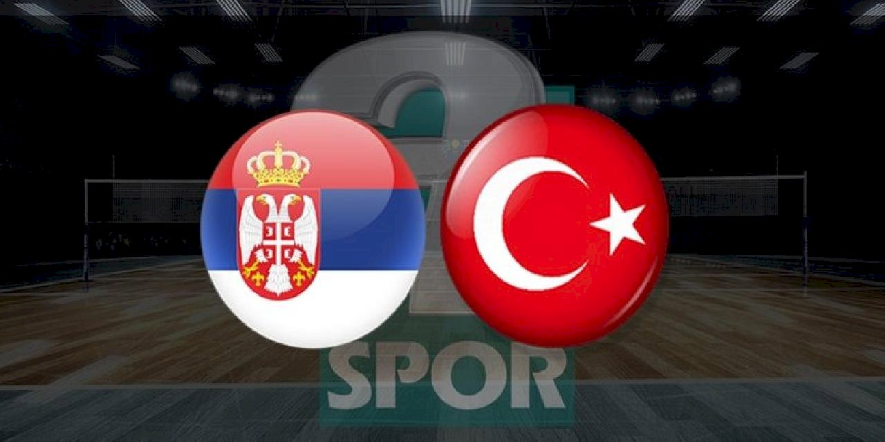 Sırbistan Türkiye voleybol maçı CANLI İZLE (Sırbistan-Türkiye canlı skor)