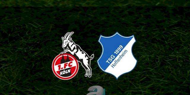 Köln - Hoffenheim maçı ne zaman, saat kaçta ve hangi kanalda? | Almanya Bundesliga