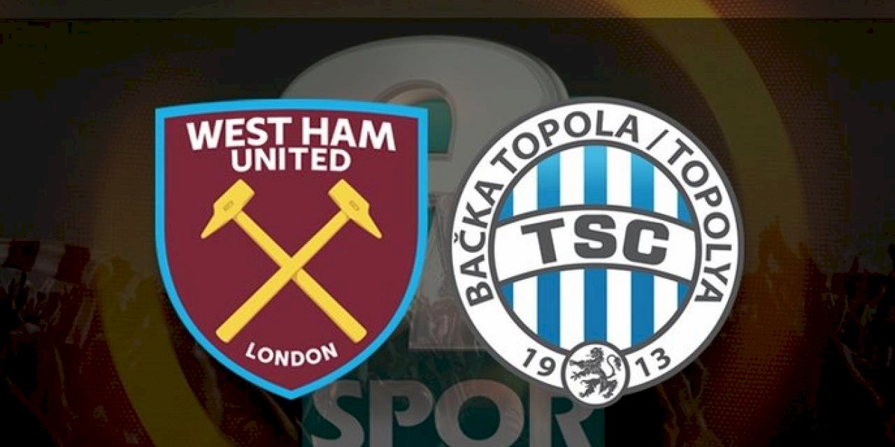 West Ham United - Backa Topola maçı ne zaman, saat kaçta? Hangi kanalda CANLI yayınlanacak? | UEFA Avrupa Ligi