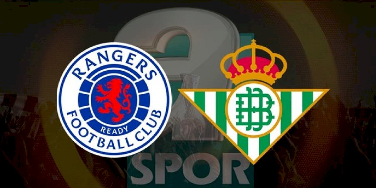 Rangers - Real Betis maçı ne zaman, saat kaçta? Hangi kanalda CANLI yayınlanacak? | UEFA Avrupa Ligi