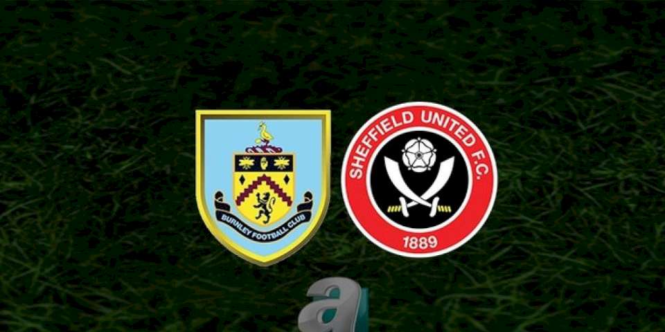 Burnley - Sheffield United maçı ne zaman? Saat kaçta ve hangi kanalda? | İngiltere Premier Lig