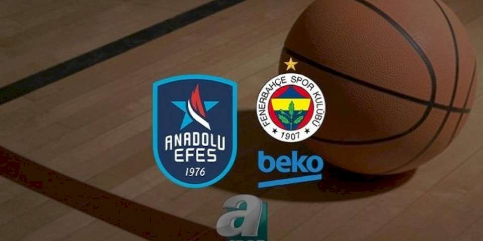 Anadolu Efes - Fenerbahçe Beko CANLI (Anadolu Efes - Fenerbahçe Beko canlı skor)