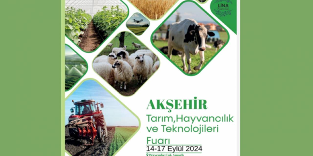 Akşehir Tarım, Hayvancılık ve Teknolojileri Fuarı 14 Eylül'de