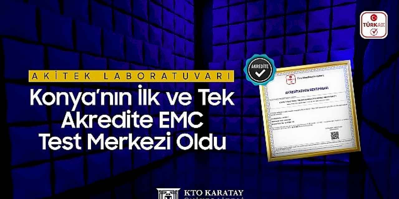 AKİTEK Laboratuvarı Konya'nın İlk ve Tek Akredite EMC Test Merkezi Oldu