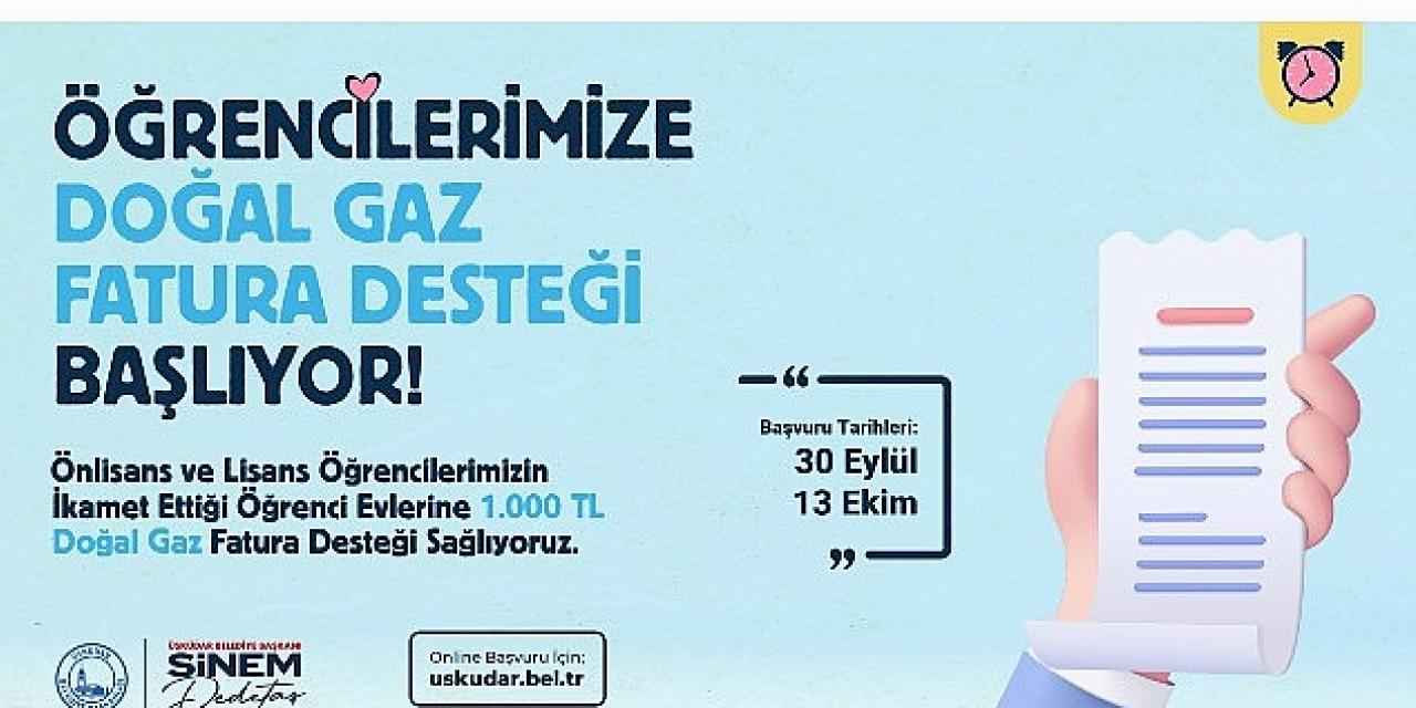 Üsküdar Belediyesi'nden öğrenci evlerinde kalan önlisans ve lisans öğrencilerine aylık doğalgaz fatura desteği.