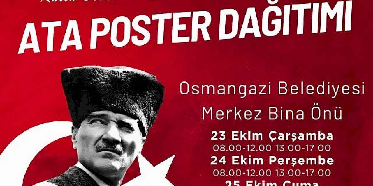 Osmangazi Belediyesi Ata Posteri dağıtacak