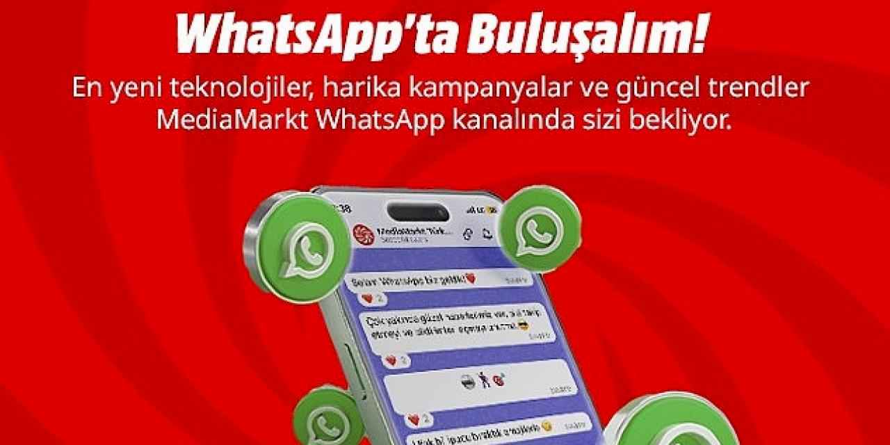 MediaMarkt WhatsApp kanalını açtı