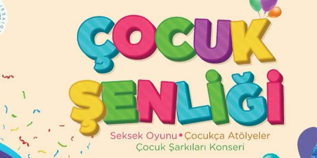 Sakarya’nın çocuklarını bu şenlikte buluşturacak