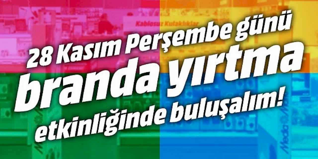 MediaMarkt'ta 'Branda Yırtma' için geri sayım başladı!