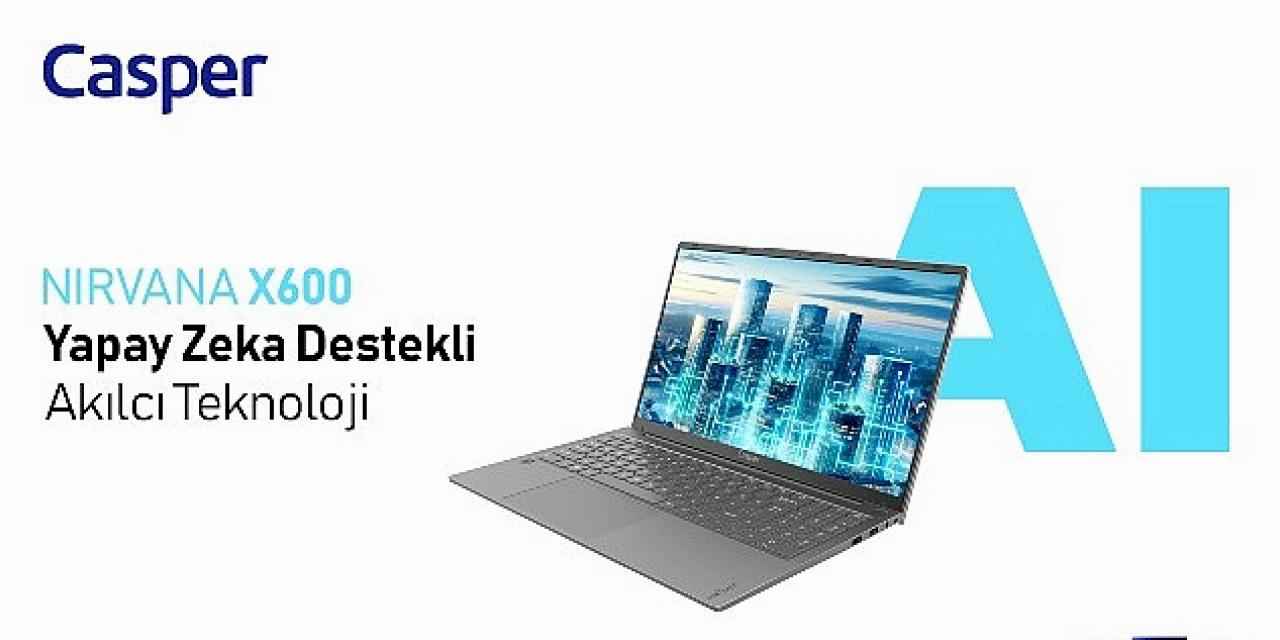 Yenilenen Casper Nirvana X700 ve X600 Kullanıcılara Yeni Yetenekler Kazandırıyor