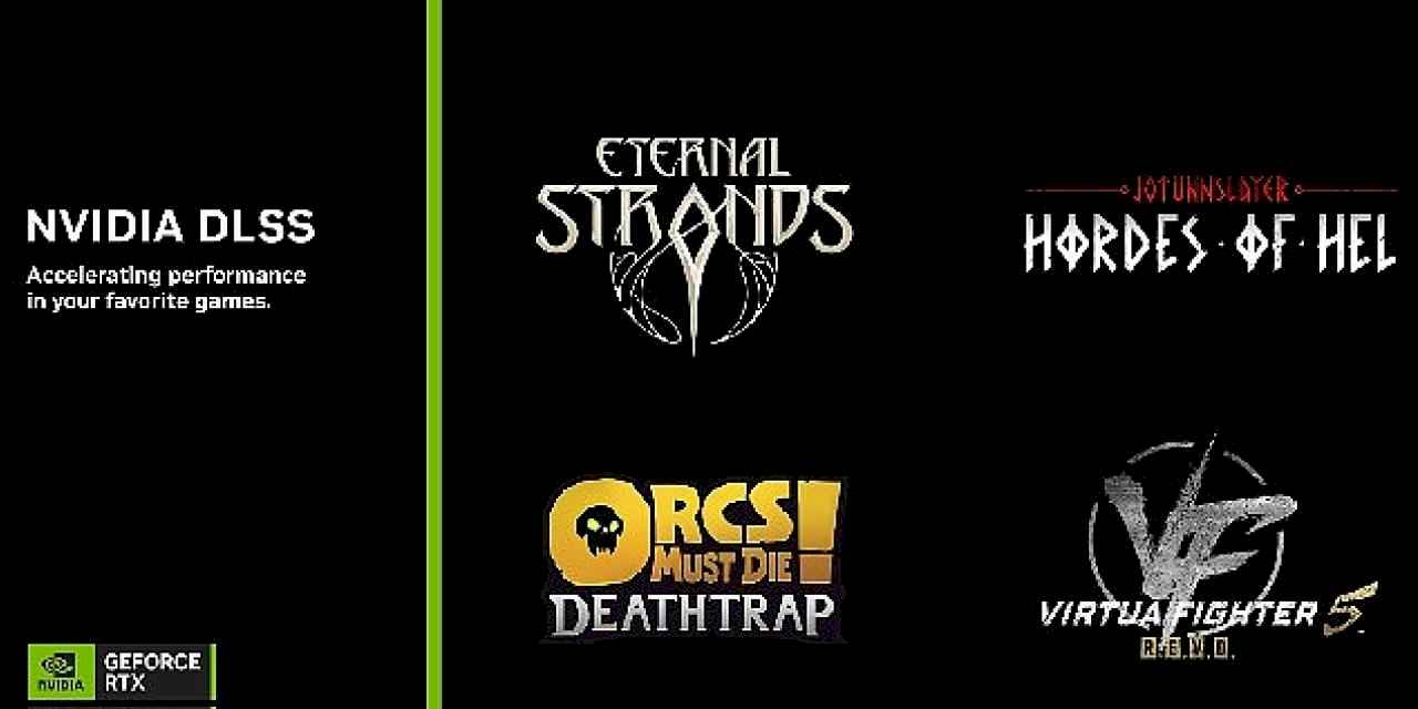 Eternal Strands, Orcs Must Die! Deathtrap, Virtua Fighter 5 R.E.V.O. ve Daha Fazlası DLSS Desteği Alıyor!